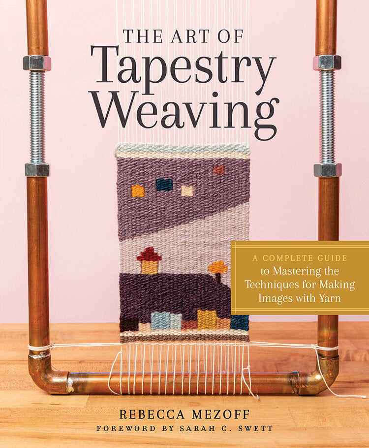 The Art of Tapestry Weaving - Rebecca Mezoff